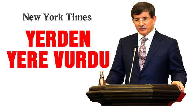 New York Times, Davutoğlu'nu yerden yere vurdu!