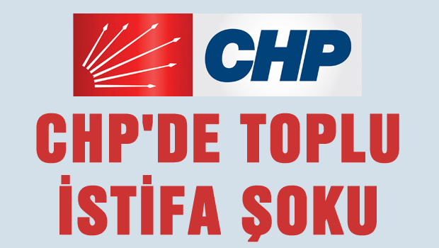 CHP'de bir toplu istifa daha!
