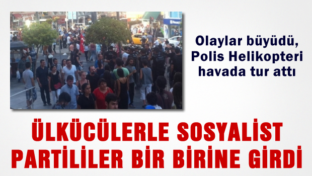 Ülkücüler ile Sosyalist Partililer bir birine girdi