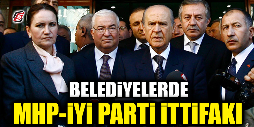 Belediyelerde MHP-İYİ Parti ittifakı