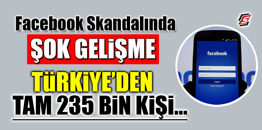 Facebook Skandalında Şok gelişme… Türkiye’den tam 235 bin kişi…