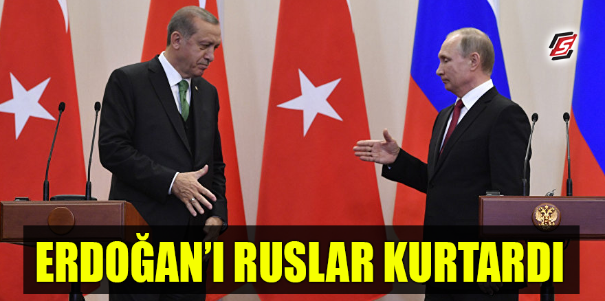 Erdoğan'ı Ruslar kurtardı