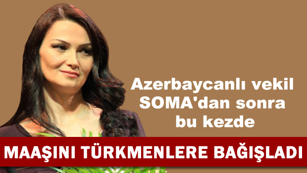 Azerbaycanlı vekil maaşını Iraklı Türkmenlere bağışladı