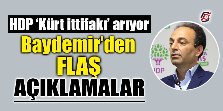 HDP ‘Kürt ittifakı’ arıyor! Baydemir'den flaş açıklamalar