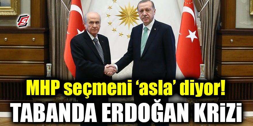 MHP seçmeni asla diyor! Tabanda Erdoğan krizi