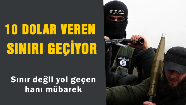 IŞİD Militanları 10 dolar verip sınırı geçiyor