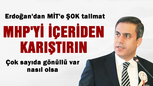Erdoğan'dan MİT'e şok talimat 'MHP'yi karıştırın'