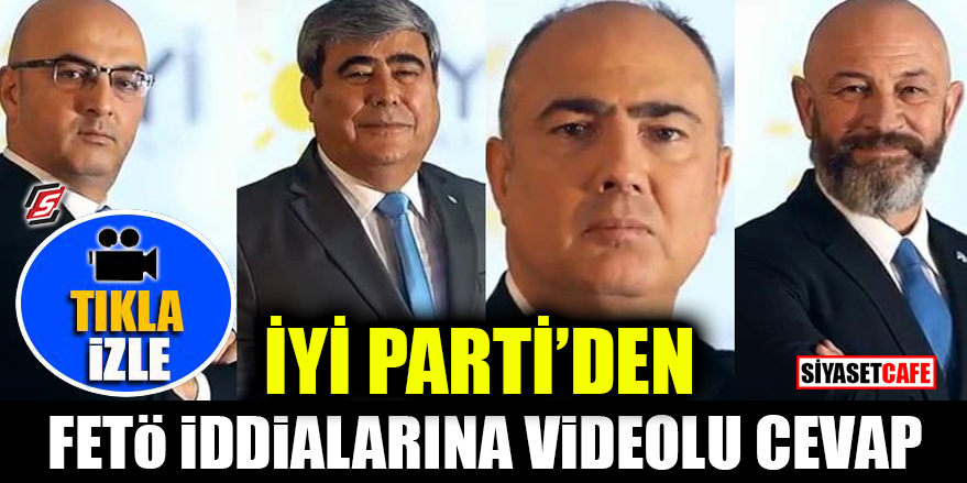 İYİ Parti'den FETÖ iddialarına videolu cevap
