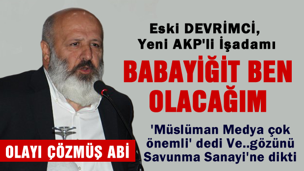 Aranan babayiğit ben olacağım