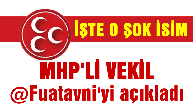 MHP'li vekil bulunamayan @fuatavni'yi açıkladı!