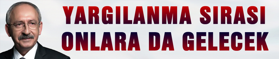 'Yargılanma sırası onlara da ge­lecek'