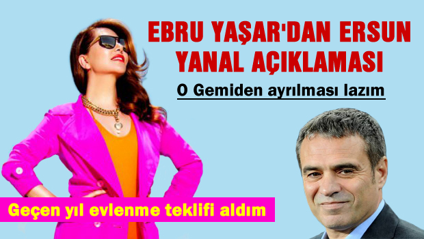 Ebru Yaşar'dan Ersun  Yanal açıklaması