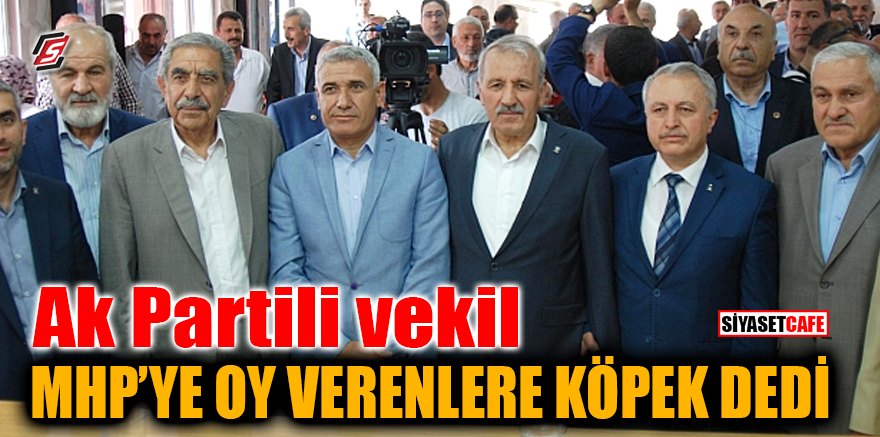 AK Partili vekil MHP'ye oy verenlere köpek dedi