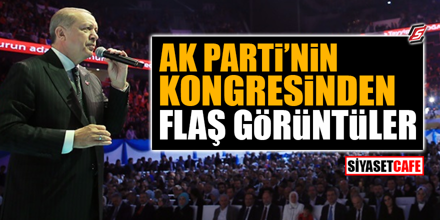İşte Ak Parti'nin kongresinden flaş görüntüler