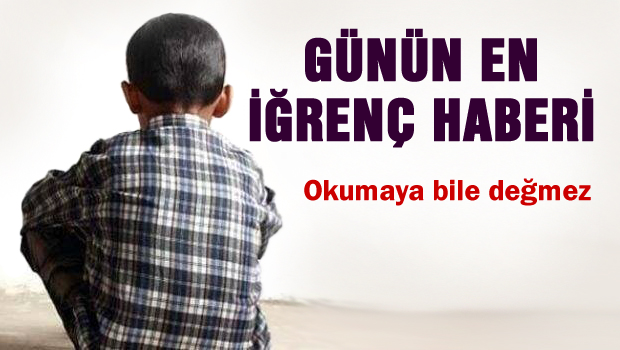 Günü en iğrenç haberi