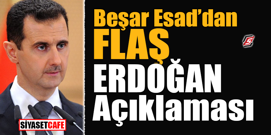 Esad'dan flaş Erdoğan açıklaması