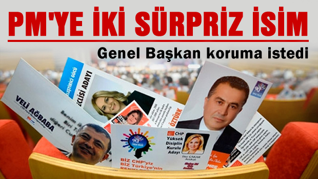 CHP lideri PM listesine aldığı iki isme korunma istedi