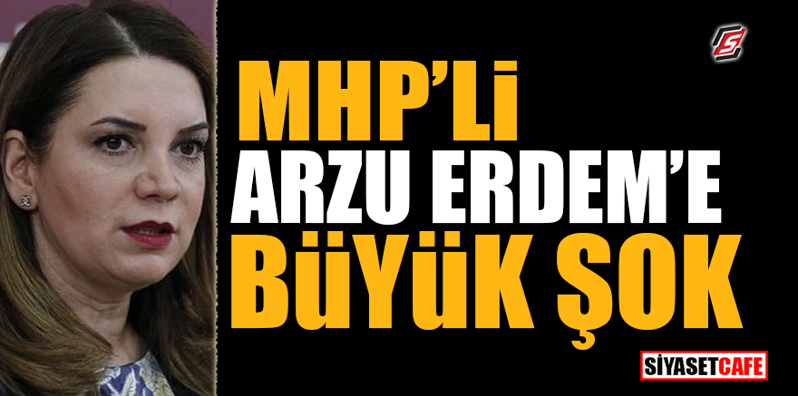 MHP'li Arzu Erdem'e büyük şok
