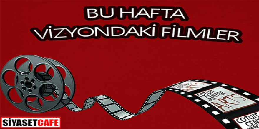 18-25 Mayıs haftası vizyon filmleri