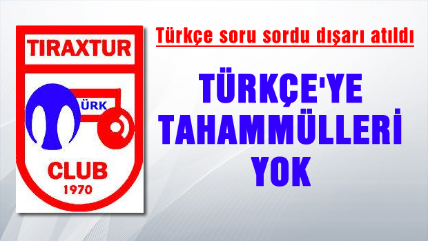 Türkçeye tahammülleri yok.