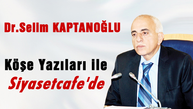 Dr. Selim KAPTANOPLU Siyasetcafe'de