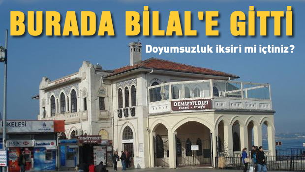 Kadıköy'ün göbeğindeki kafe de Bilal'e gitti!