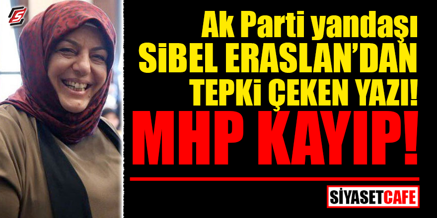 AK Parti yandaşı Sibel Eraslan'dan tepki çeken yazı! MHP kayıp!