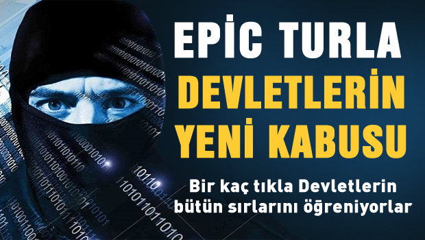 Devletlerin korkulu rüyası Epic Turla
