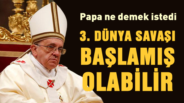 Üçüncü Dünya Savaşı başlamış olabilir