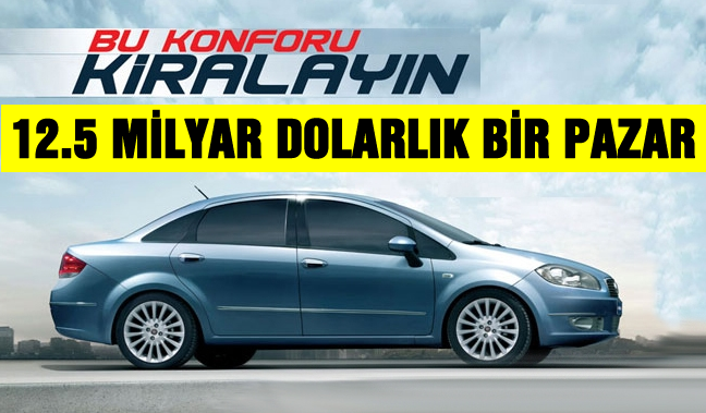 Araç kiralamada 12.3 milyar liralık pazar