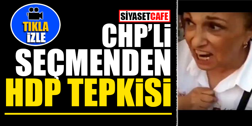 CHP'li seçmenden HDP tepkisi