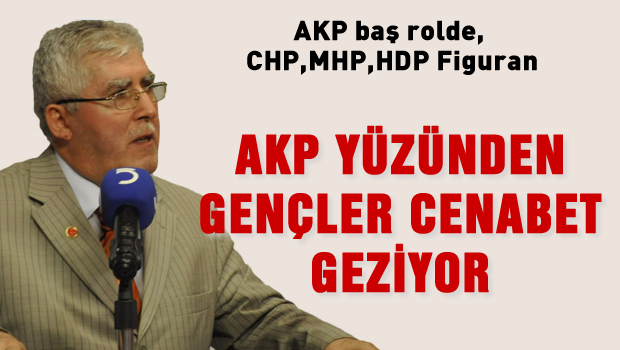 'AKP yüzünden gençler cünup geziyor'