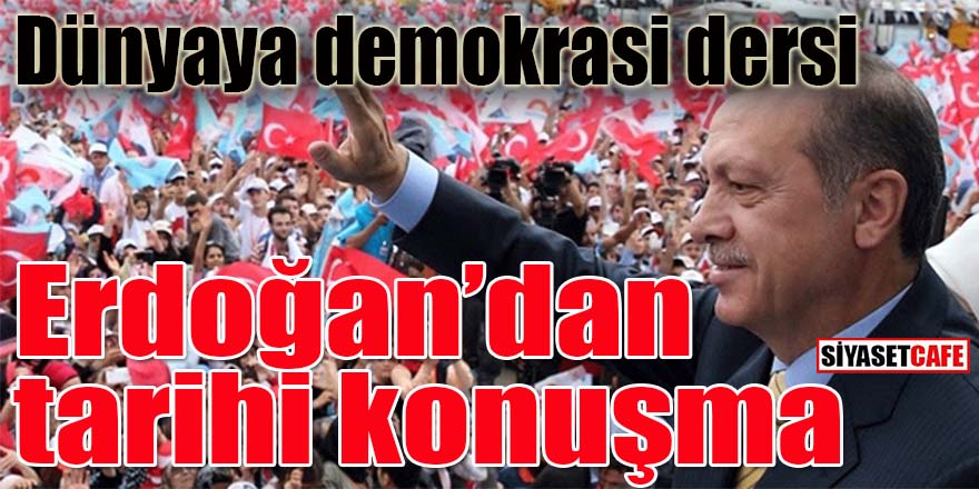 Erdoğan’dan ilk açıklama: Dünyaya demokrasi dersi verdik!