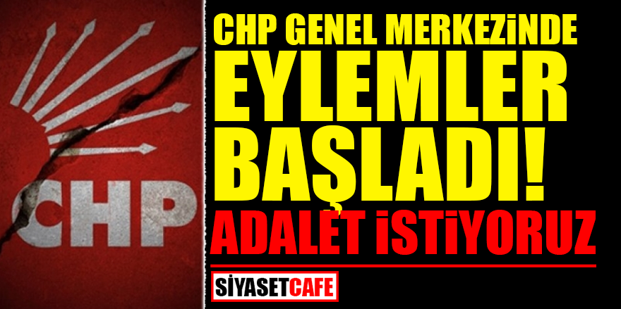 CHP Genel Merkezi'nde eylemler başladı! Adalet istiyoruz!