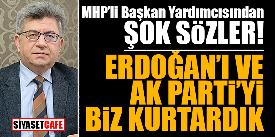 MHP'li Genel Başkan Yardımcısı Aycan'dan şok sözler! Erdoğan'ı ve AK Parti'yi biz kurtardık