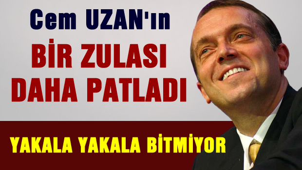 Cem Uzan'ın bir zulası daha patladı