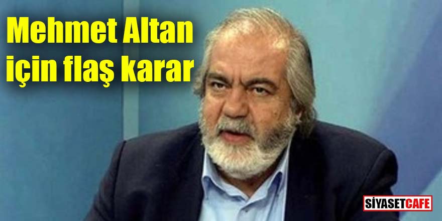 Mehmet Altan için flaş karar