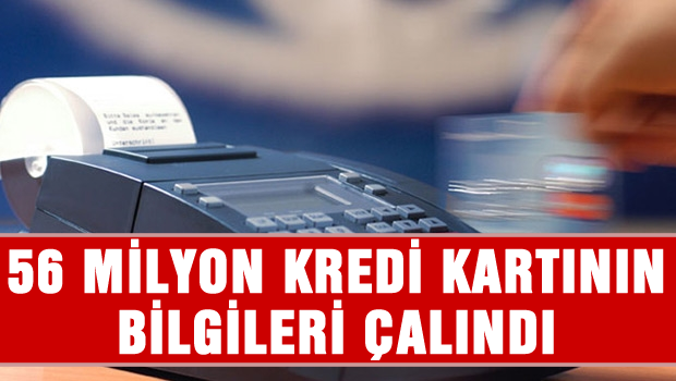 56 milyon kredi kartı kullanıcısının bilgileri çalındı