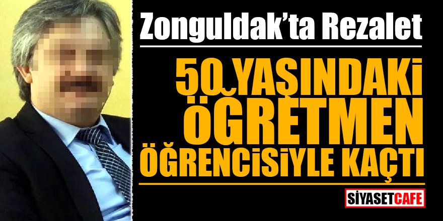 Zonguldak’ta rezalet! 50 yaşındaki öğretmen öğrencisiyle kaçtı