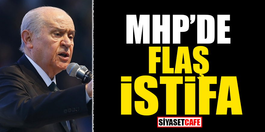 MHP’de FLAŞ istifa!