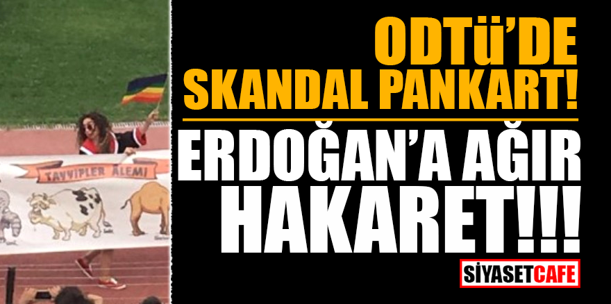 ODTÜ’de skandal pankart! Erdoğan’a ağır hakaret!