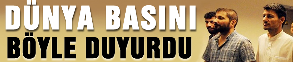 Dünya basını böyle duyurdu