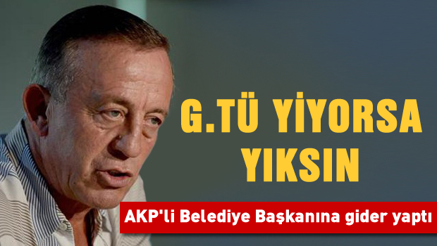 G...tü yiyorsa yıksın