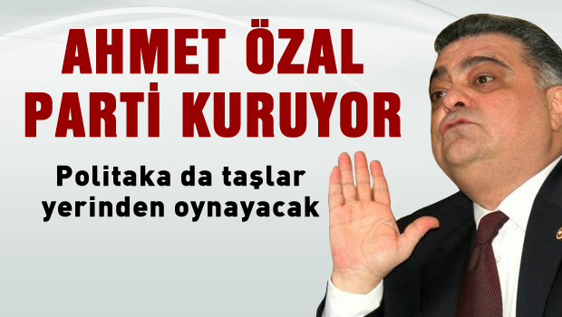 Ahmet Özal Parti kuruyor