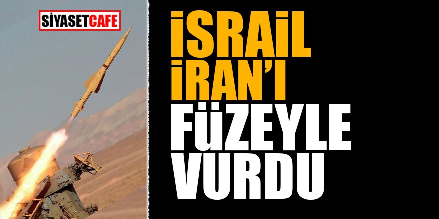 İsrail İran'ı füzeyle vurdu