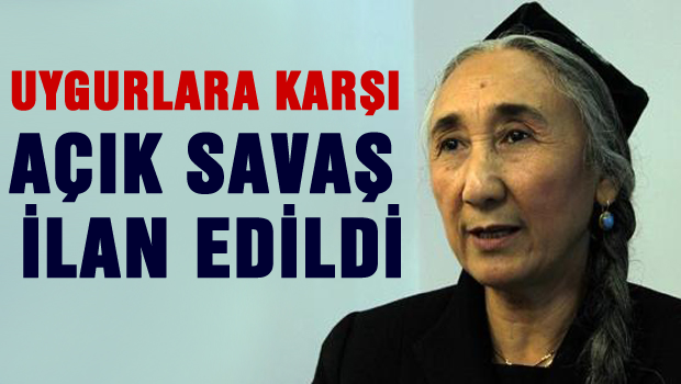 Rabia KADİR, Uygurlara karşı açık savaş  ilan edilmiş