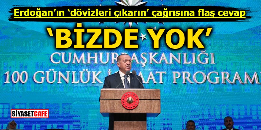 Erdoğan'ın ‘dövizleri çıkarın’ çağrısına flaş cevap! Bizde yok