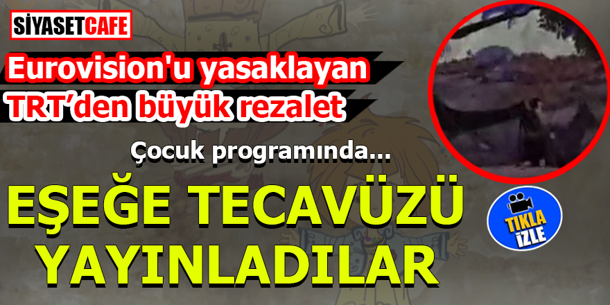 TRT'den büyük rezalet! Çocuk programında eşeğe tecavüzü yayınladılar
