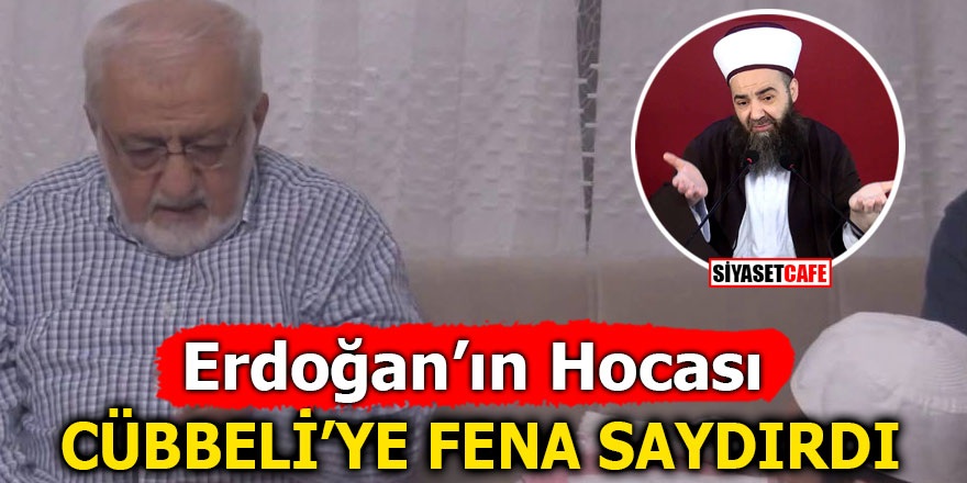 Erdoğan'ın hocası Cübbeli'ye fena saydırdı