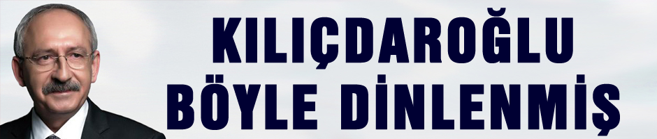 Kılıçdaroğlu böyle dinlenmiş